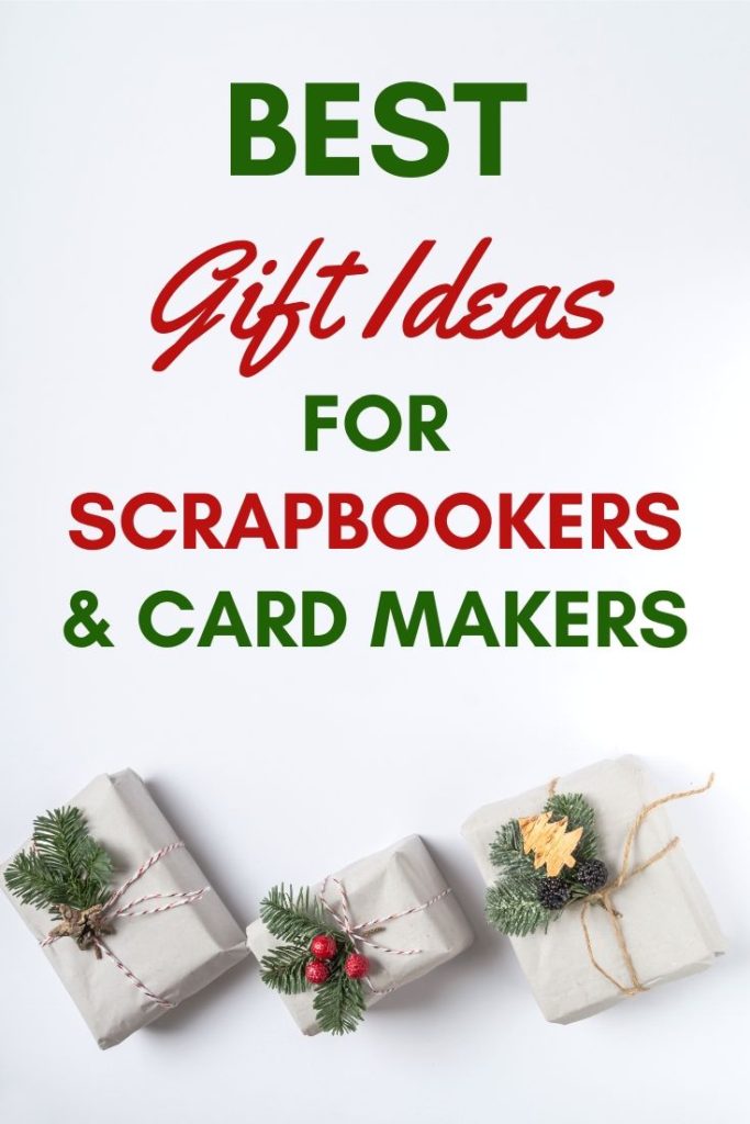 Best Gift Ideas for Scrapbookers, Card Makers, and Paper Crafters